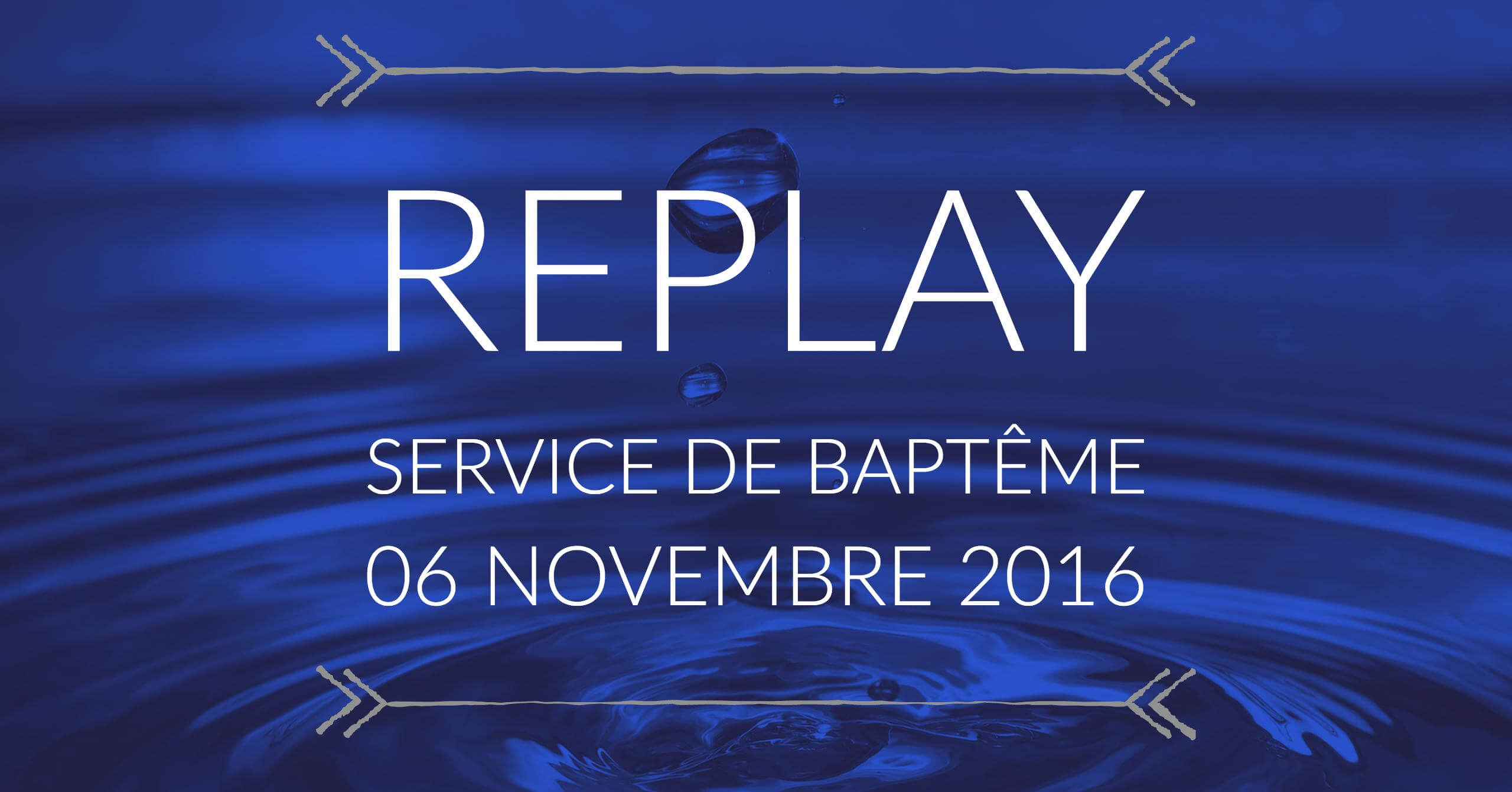 Featured image for “Replay – Service de Baptême – 6 novembre 2016”
