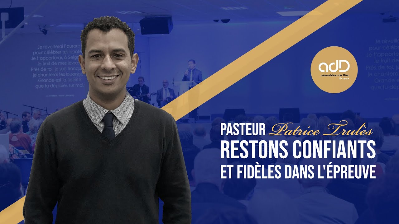 Featured image for “Replay  | "Restons confiants et fidèles dans l'épreuve" | Pasteur Patrice Trules”