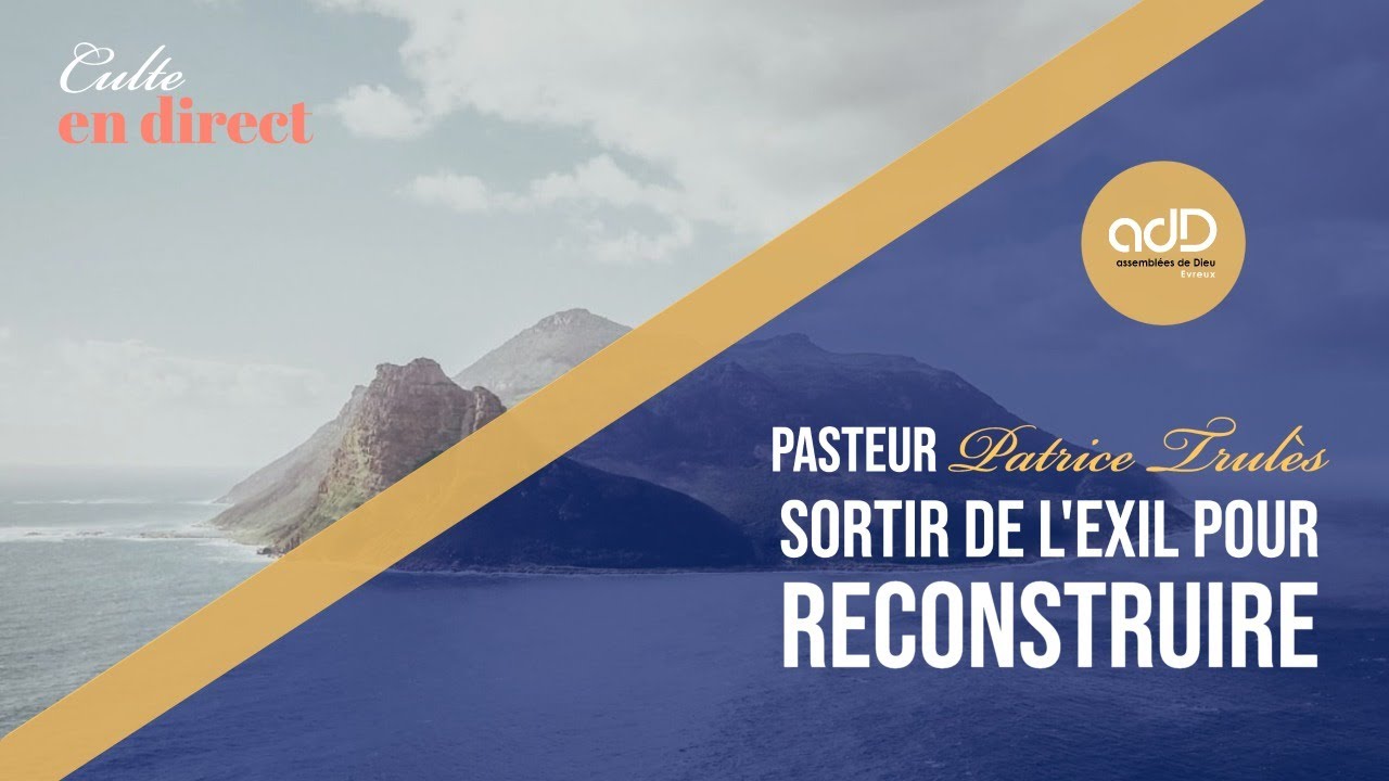 Featured image for “Culte en direct | "Sortir de l'exil pour reconstruire " | Pasteur Patrice Trulès”
