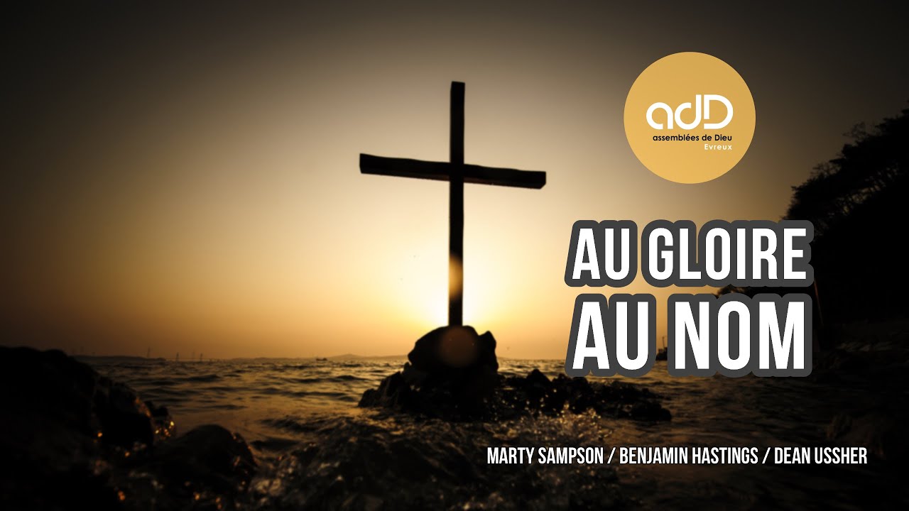Featured image for “Au gloire au Nom |  Marty Sampson / Benjamin Hastings / Dean Ussher”