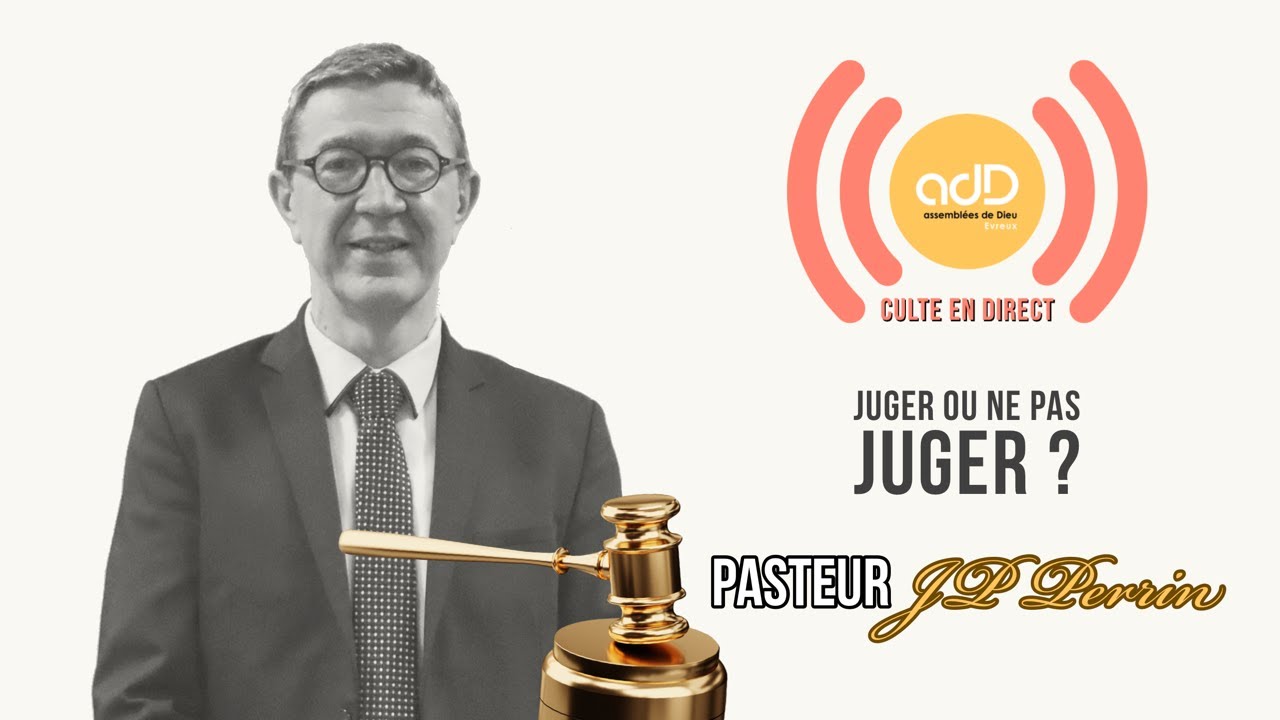 Featured image for “Culte en direct | " Juger ou ne pas juger ? " | Pasteur Jean Pierre Perrin”
