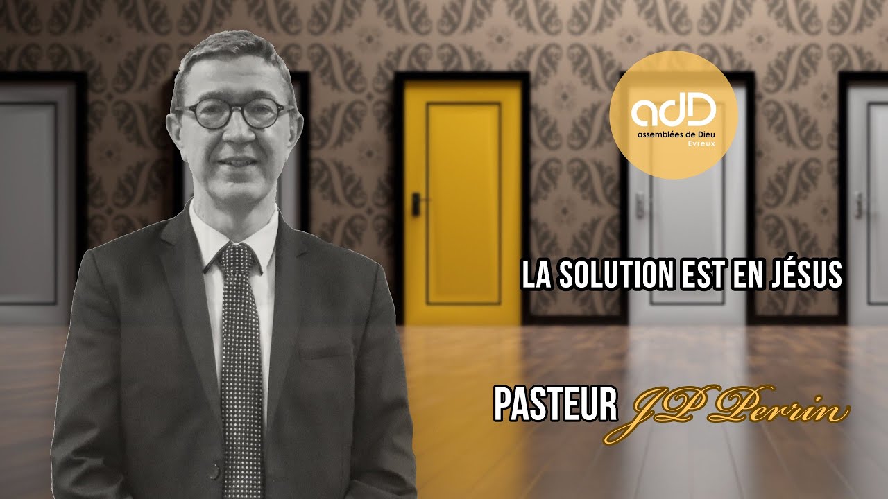 Featured image for “"La solution est en Jésus" par le pasteur Jean Pierre Perrin”