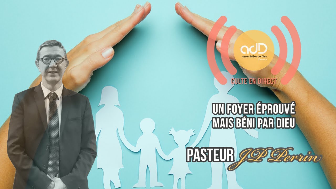 Featured image for “Culte du 16.01.22 | « Un foyer éprouvé mais béni par Dieu » | Pasteur Jean Pierre Perrin”