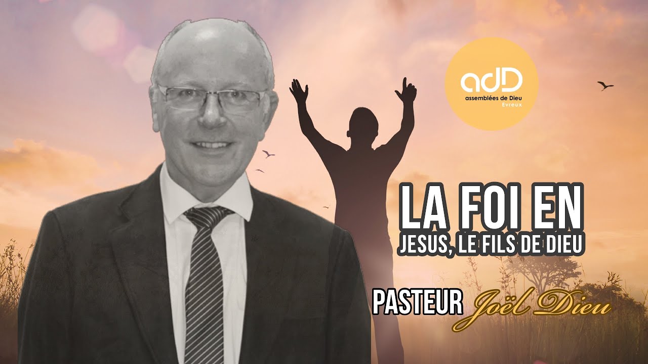 Featured image for “La foi en Jésus, le Fils de Dieu; Pasteur Joël Dieu”