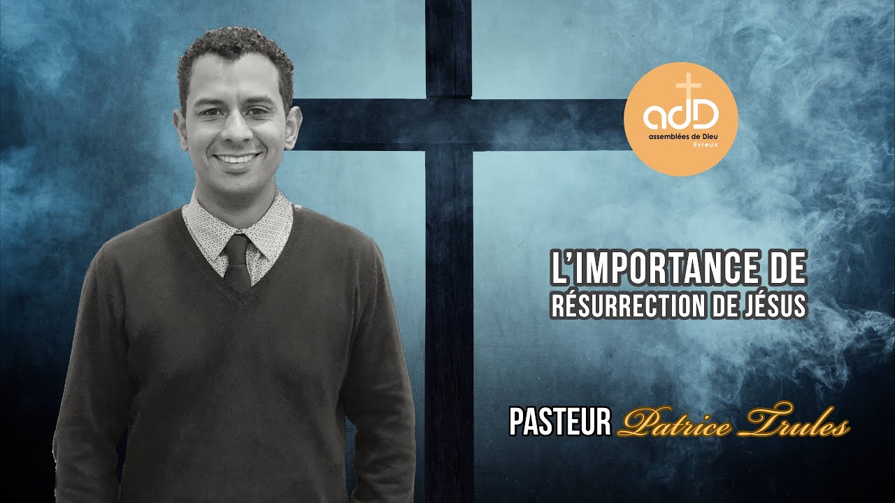 Featured image for “L’importance de la résurrection de Jésus: Pasteur Patrice Trulès”