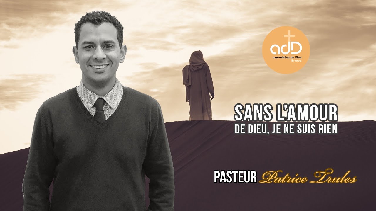 Featured image for “Sans l’amour de Dieu , je ne suis rien:  Pasteur Patrice Trulès”