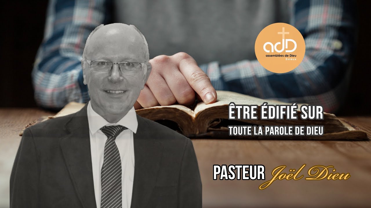 Featured image for “Être édifié sur toute la Parole de Dieu:  Pasteur Joël Dieu”