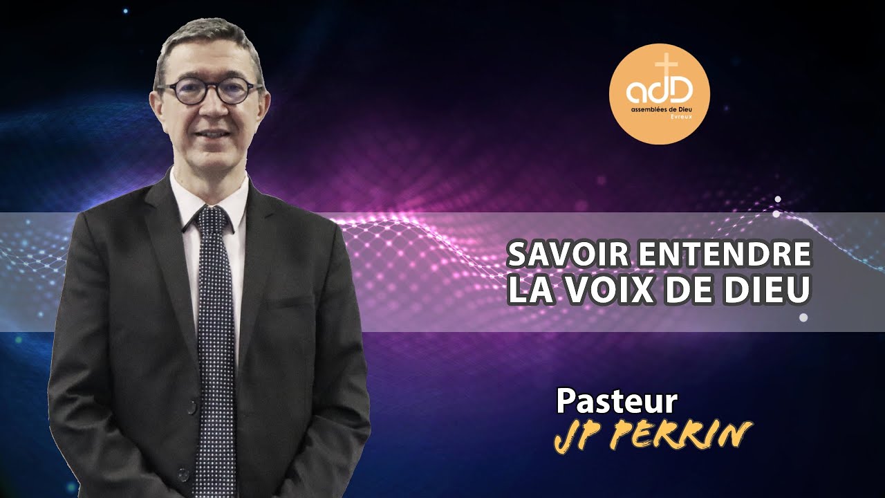 Featured image for “Savoir entendre la voix de Dieu: Pasteur Jean Pierre Perrin”