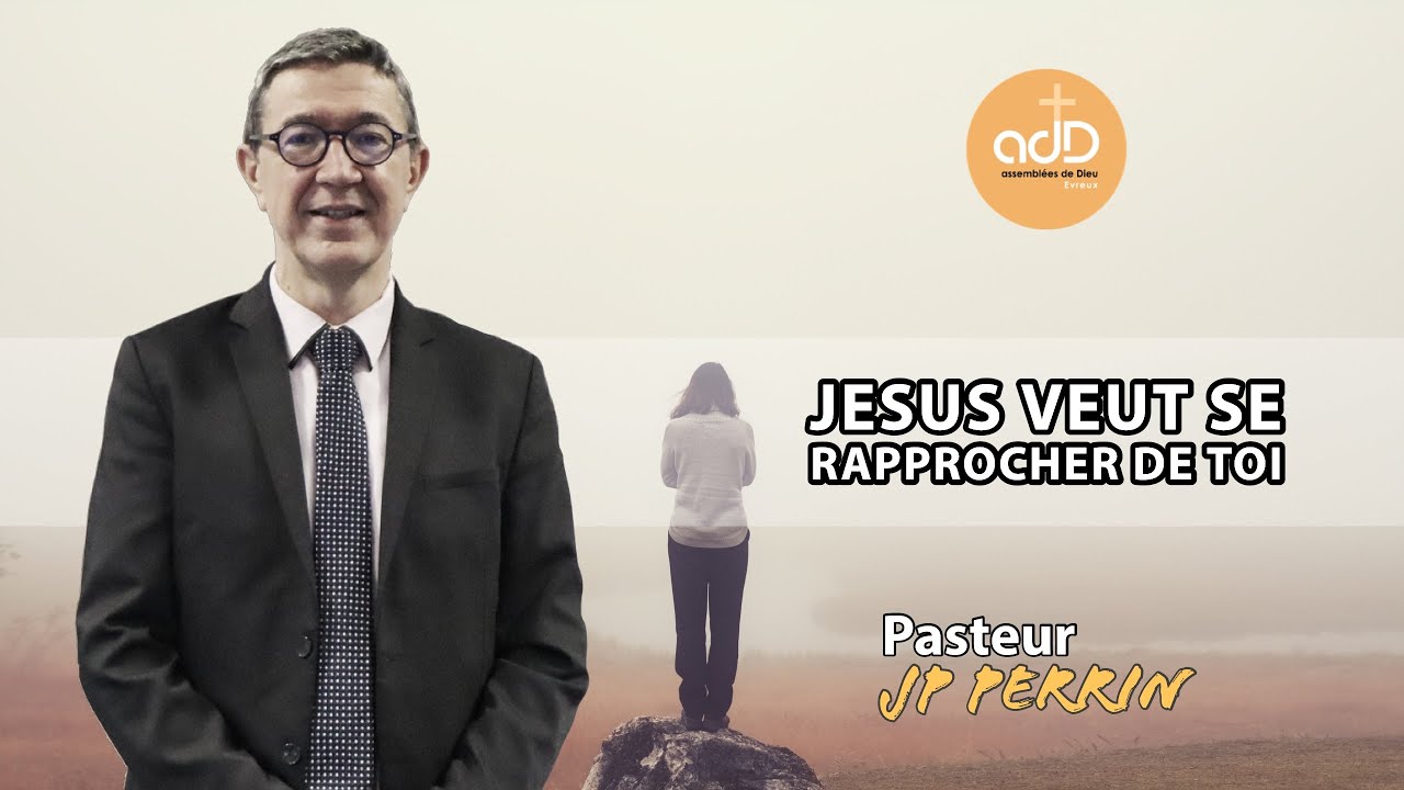 Featured image for “Jésus veut se rapprocher de toi | Pasteur Jean Pierre Perrin”