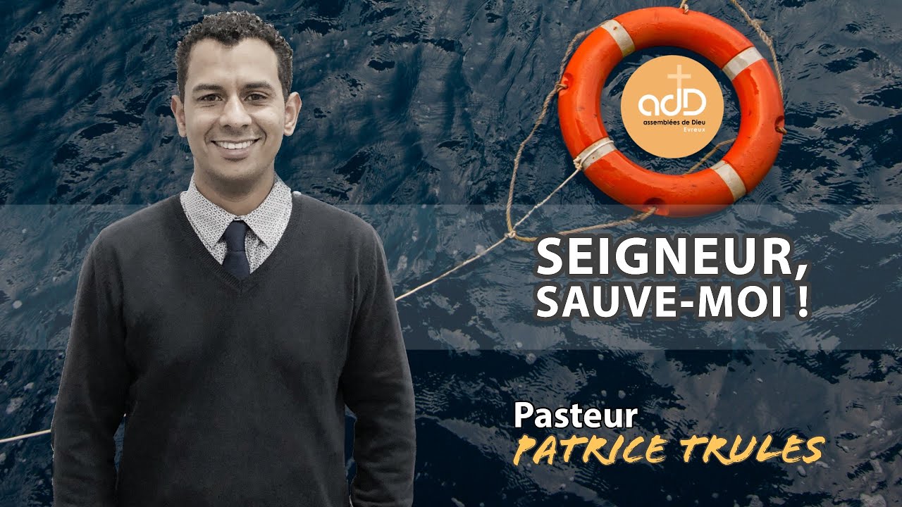 Featured image for “Seigneur, sauve moi ! Pasteur Patrice Trulès”