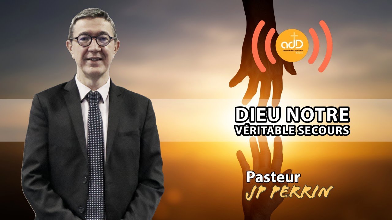 Featured image for “Dieu notre véritable secours! | Pasteur Jean Pierre Perrin”