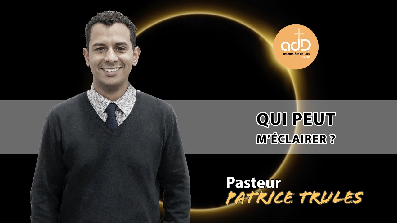 Featured image for “Qui peut m’éclairer ? Pasteur Patrice Trulès”