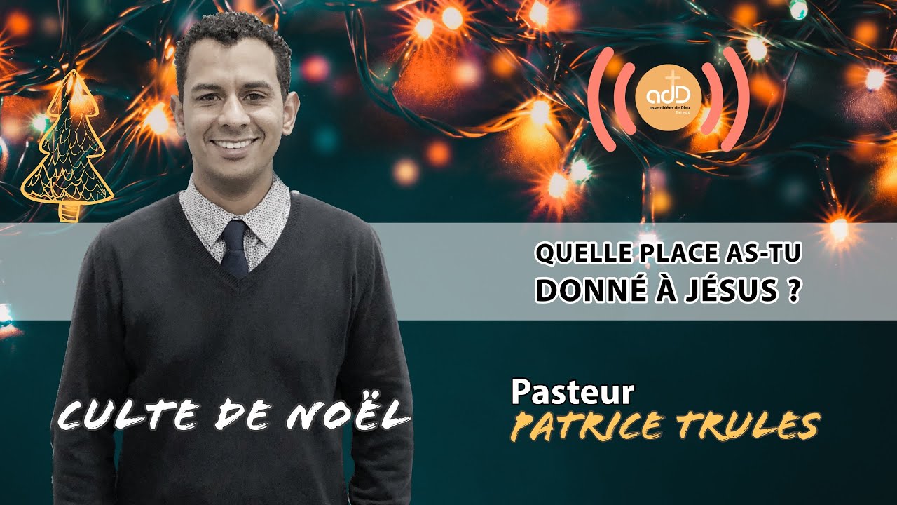 Featured image for “Culte de Noël: Quelle place as-tu donné à Jésus ? Pasteur Patrice Trulès”