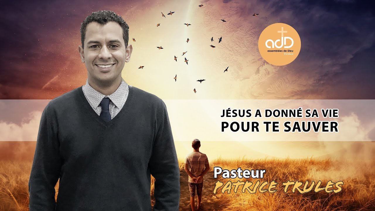 Featured image for “Jésus a donné sa vie pour te sauver: Pasteur Patrice Trulès”