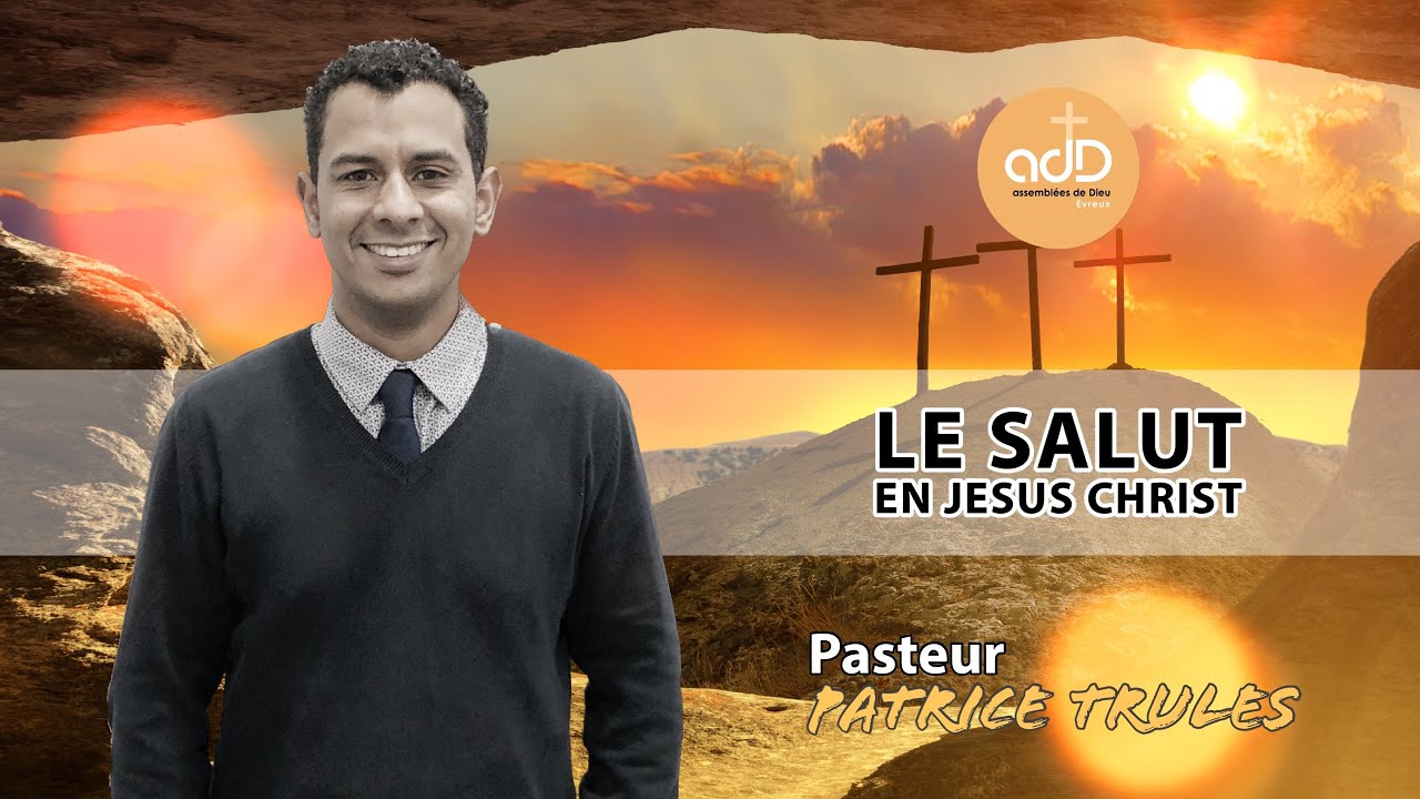 Featured image for “Le salut en Jésus Christ: Pasteur Patrice Trulès”