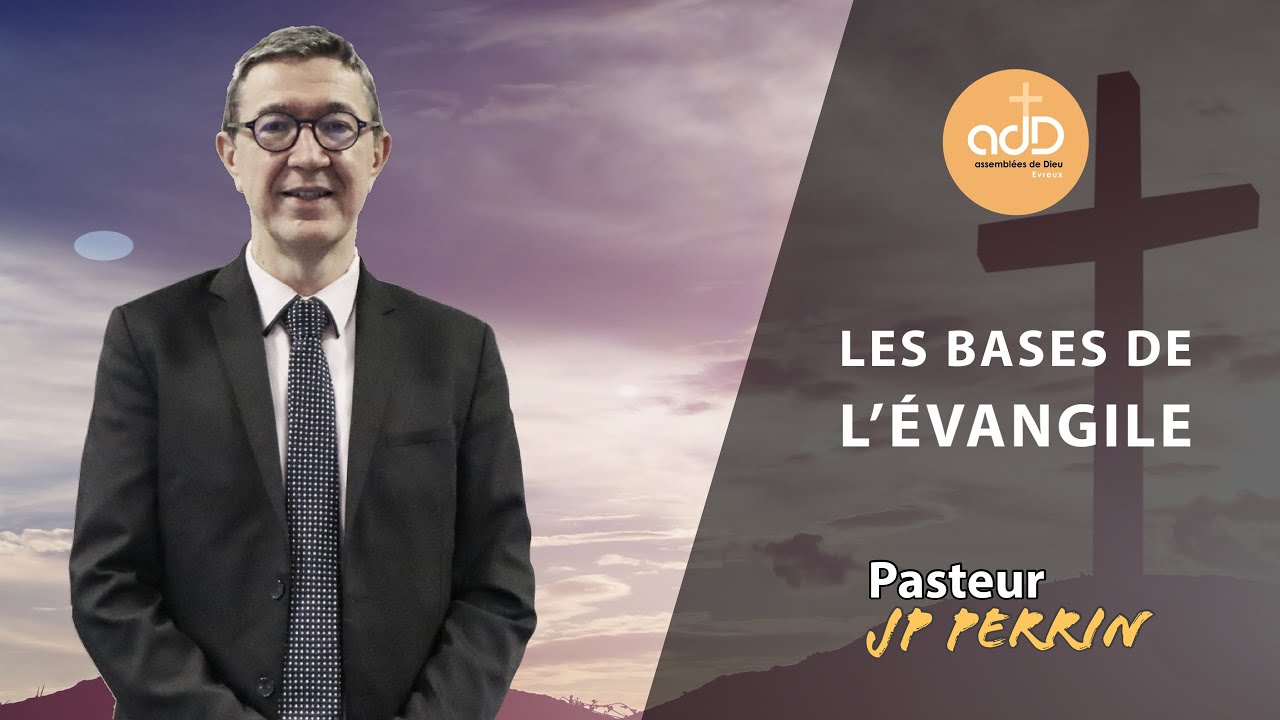 Featured image for “Les Bases de l’Evangile: Pasteur Jean Pierre Perrin”
