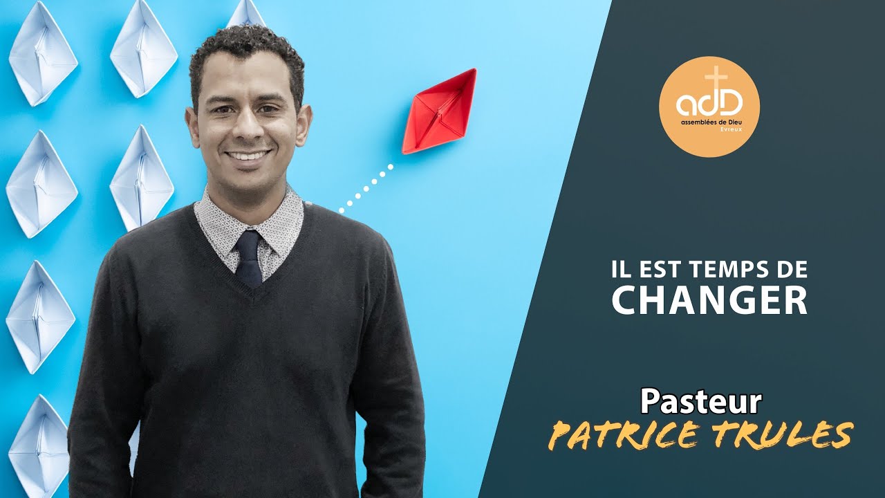 Featured image for “Il est temps de changer: Pasteur Patrice Trulès”