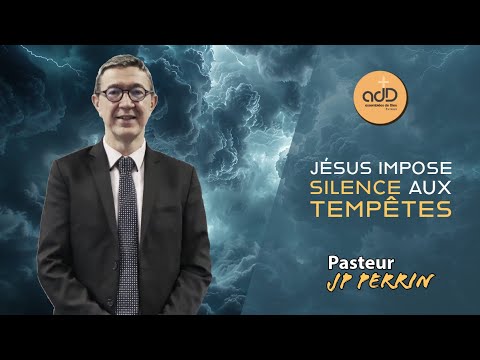 Featured image for “Jésus impose silence aux tempêtes: Pasteur Jean  Pierre Perrin”