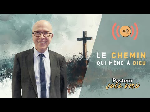 Featured image for “Le chemin qui mène à Dieu: Pasteur Joël Dieu”